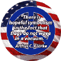 Hopeful Symbolism Flags Don't Wave in Vacuum--PEACE QUOTE KEY CHAIN