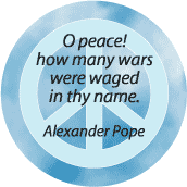 O Peace How Many Wars Were Waged in Thy Name--PEACE QUOTE MAGNET