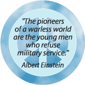 Pioneers Warless World Those Who Refuse Military Service--PEACE QUOTE MAGNET