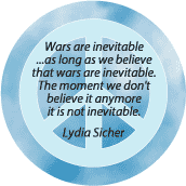 Wars Inevitable as Long as Believe War is Inevitable--PEACE QUOTE BUTTON