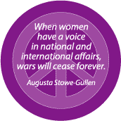 When Women Have a Voice in National and International Affairs Wars Will Cease Forever--PEACE QUOTE STICKERS