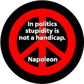 In Politics Stupidity Is Not a Handicap--FUNNY PEACE QUOTE MAGNET