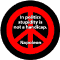 In Politics Stupidity Is Not a Handicap--FUNNY PEACE QUOTE KEY CHAIN