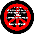 In Times of Universal Deceit Telling Truth a Revolutionary Act--PEACE QUOTE STICKERS