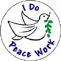 I Do Peace Work Peace Dove--PEACE SYMBOL PEACE SIGN STICKERS