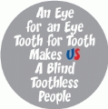 An Eye for an Eye, Tooth for Tooth Makes US A Blind Toothless People PEACE KEY CHAIN