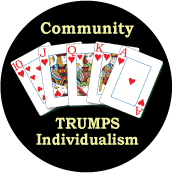 Community Trumps Individualism PEACE BUTTON