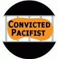 Convicted Pacifist PEACE BUTTON