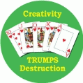 Creativity Trumps Destruction [Royal Flush] PEACE BUTTON