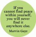 If you cannot find peace within yourself, you will never find it anywhere else --Marvin Gaye quote PEACE KEY CHAIN