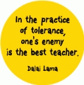 In the practice of tolerance, one's enemy is the best teacher. Dalai Lama quote PEACE KEY CHAIN