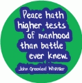 Peace hath higher tests of manhood than battle ever knew. John Greenleaf Whittier quote PEACE KEY CHAIN