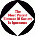 The Most Violent Element Of Society Is Ignorance PEACE KEY CHAIN