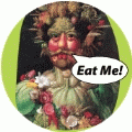 Eat me! [veggie man] POLITICAL BUTTON