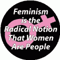 Feminism Is The Radical Notion That Women Are People POLITICAL BUMPER STICKER