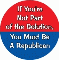 If You're Not Part of the Solution, You Must Be a Republican - FUNNY POLITICAL KEY CHAIN