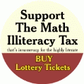 Support The Math Illiteracy Tax - Buy Lottery Tickets POLITICAL KEY CHAIN