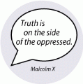 Truth is on the side of the oppressed. Malcolm X quote POLITICAL KEY CHAIN