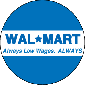 Wal-Mart Associate - Low Wages Live Badder POLITICAL KEY CHAIN