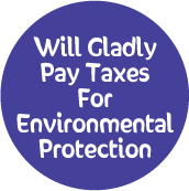 Will Gladly Pay Taxes For Environmental Protection POLITICAL KEY CHAIN