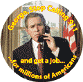 George Stop Calling 911 and get a job for millions of Americans-ANTI-BUSH KEY CHAIN