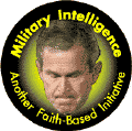 Bush - Military Intelligence - Another Faith-based Initiative-ANTI-BUSH POSTER