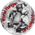 World Hunger is Violence--PEACE BUTTON