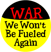 War: We Won't Be Fueled Again--ANTI-WAR STICKERS