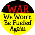 War: We Won't Be Fueled Again--ANTI-WAR KEY CHAIN