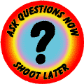 Ask Questions Now, Shoot Later--PEACE BUTTON