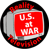 Reality Television: US War--ANTI-WAR BUTTON