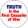 Truth is the First Casualty of War--ANTI-WAR BUTTON