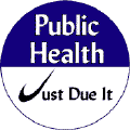 Public Health - Just Due It--PUBLIC HEALTH STICKERS