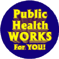 Public Health Works for You--PUBLIC HEALTH POSTER