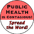 Public Health is Contagious - Spread the Word-PUBLIC HEALTH MAGNET