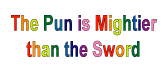 Top Pun says, "The Pun is Mightier than the Sword"