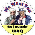We Want You to Invade Iraq (Saddam Hussein, George W. Bush)-ANTI-WAR BUTTON