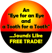 An Eye for an Eye and a Tooth for a Tooth - Sounds Like Free Trade--POLITICAL KEY CHAIN