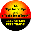 An Eye for an Eye and a Tooth for a Tooth - Sounds Like Free Trade--POLITICAL STICKERS