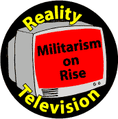 Reality Television: Militarism--POLITICAL BUTTON