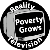 Reality Television: Poverty Grows--POLITICAL POSTER