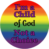 I'm a Child of God Not a Choice - Gay Pride Flag Colors--Gay Pride Rainbow Store KEY CHAIN