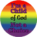 I'm a Child of God Not a Choice - Gay Pride Flag Colors--Gay Pride Rainbow Store STICKERS