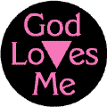 God Loves Me - Pink Triangle--Gay Pride Rainbow Store BUTTON