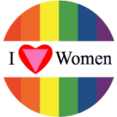 I Love Women - Gay Pride Flag Colors--Gay Pride Rainbow Store BUTTON