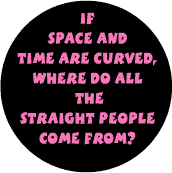 If Time and Space are Curved Where Do All the Straight People Come From?--Gay Pride Rainbow Store FUNNY KEY CHAIN