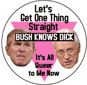 Let's Get One Thing Straight - Bush Knows Dick STICKERS