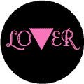 Lover - Pink Triangle--Gay Pride Rainbow Shop BUTTON