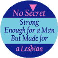 No Secret - Strong Enough for a Man But Made for a Lesbian--Gay Pride Rainbow Shop KEY CHAIN