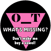 O_T What's Missing - Don't Make Me But a Vowel - Pink Triangle--Gay Pride Rainbow Shop FUNNY KEY CHAIN